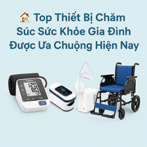   🏠 Top Thiết Bị Chăm Sóc Sức Khỏe Gia Đình Được Ưa Chuộng Hiện Nay